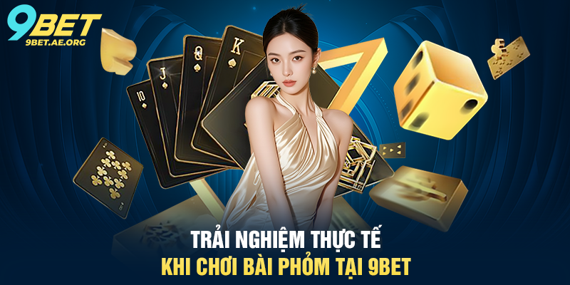 Bài Phỏm 9BET – Trải nghiệm game bài truyền thống hấp dẫn Trải nghiệm thực tế khi chơi Bài Phỏm tại 9BET